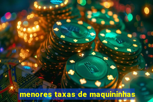 menores taxas de maquininhas